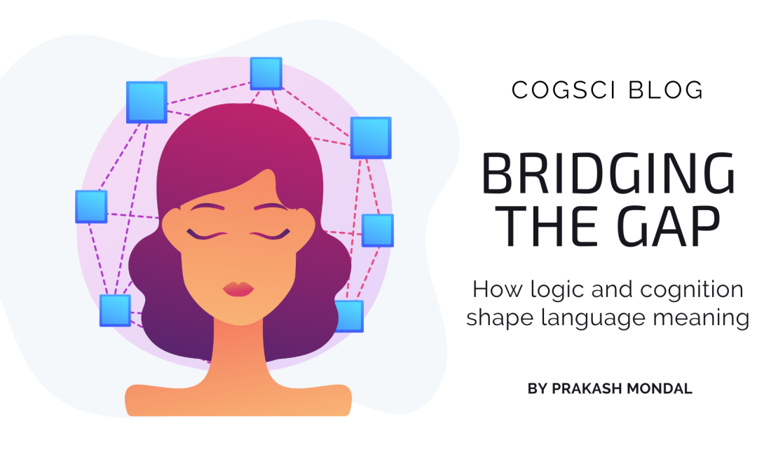 Bridging the Gap: How logic and cognition shape language meaning